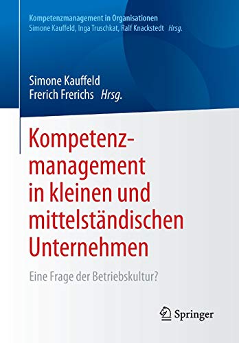 Stock image for Kompetenzmanagement in kleinen und mittelstndischen Unternehmen. Eine Frage der Betriebskultur?. for sale by Gast & Hoyer GmbH