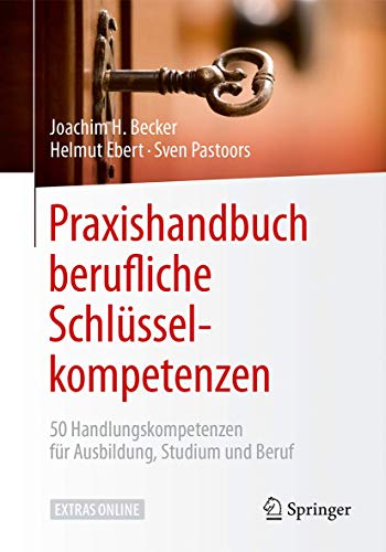 Stock image for Praxishandbuch Berufliche Schlsselkompetenzen: 50 Handlungskompetenzen Fr Ausbildung, Studium Und Beruf With Online Files/Update for sale by Revaluation Books