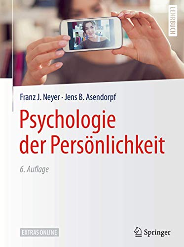 Psychologie der Persönlichkeit (Springer-Lehrbuch) - Neyer, Franz J., Asendorpf, Jens B.