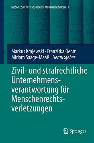 Imagen de archivo de Zivil- und strafrechtliche Unternehmensverantwortung fr Menschenrechtsverletzungen (Interdisciplinary Studies in Human Rights, Band 1) a la venta por medimops