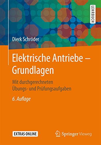 Beispielbild fr Elektrische Antriebe   Grundlagen. 6. Auflage. Mit durchgerechneten bungs- und Prfungsaufgaben. zum Verkauf von Antiquariat im Hufelandhaus GmbH  vormals Lange & Springer