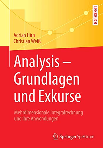 Beispielbild fr Analysis ? Grundlagen und Exkurse: Mehrdimensionale Integralrechnung und ihre Anwendungen (German Edition) zum Verkauf von Lucky's Textbooks