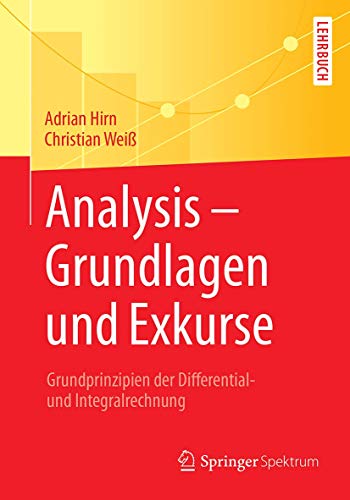 Stock image for Analysis - Grundlagen und Exkurse: Grundprinzipien der Differential- und Integralrechnung for sale by Chiron Media