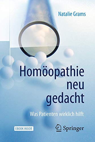 9783662555484: Homopathie neu gedacht: Was Patienten wirklich hilft