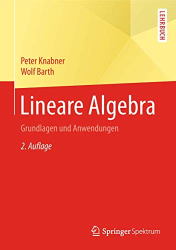 9783662555996: Lineare Algebra: Grundlagen und Anwendungen