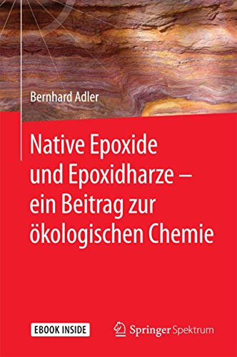 Native Epoxide und Epoxidharze - ein Beitrag zur ökologischen Chemie, m. 1 Buch, m. 1 E-Book : Ebook inside - Bernhard Adler
