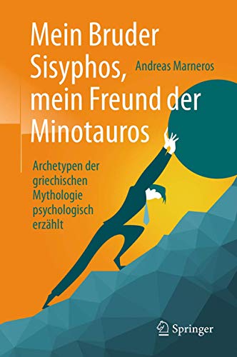 Stock image for Mein Bruder Sisyphos, mein Freund der Minotauros: Archetypen der griechischen Mythologie psychologisch erzhlt (German Edition) for sale by GF Books, Inc.