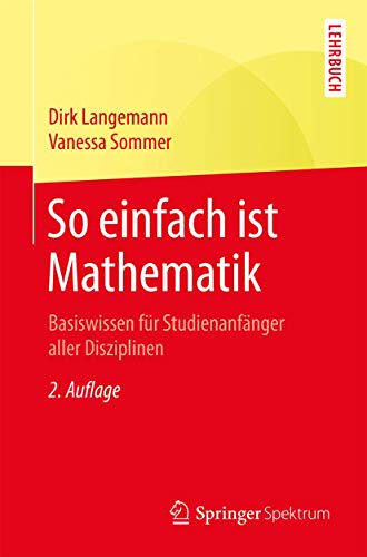 Stock image for So einfach ist Mathematik: Basiswissen fr Studienanfnger aller Disziplinen (German Edition) for sale by Books Unplugged