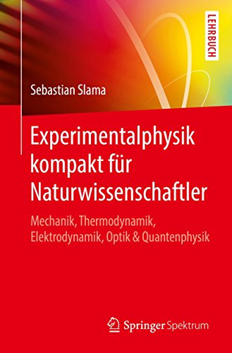 9783662560105: Experimentalphysik kompakt für Naturwissenschaftler: Mechanik, Thermodynamik, Elektrodynamik, Optik & Quantenphysik