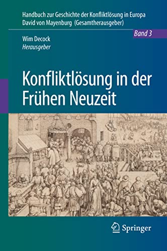 Beispielbild fr Konfliktlsung in der Frhen Neuzeit (Handbuch zur Geschichte der Konfliktlsung in Europa, 3) (German Edition) zum Verkauf von GF Books, Inc.