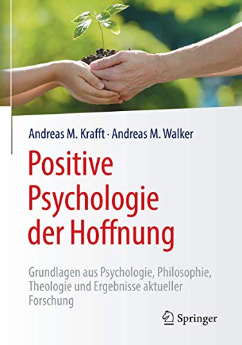 Stock image for Positive Psychologie der Hoffnung: Grundlagen aus Psychologie, Philosophie, Theologie und Ergebnisse aktueller Forschung for sale by medimops