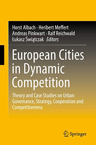 Stock image for European Cities in Dynamic Competition: Theory and Case Studies on Urban Governance, Strategy, Cooperation and Competitiveness for sale by medimops