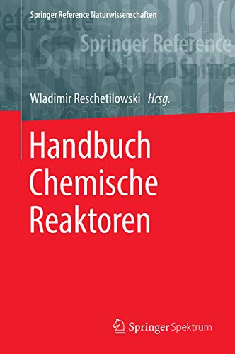 9783662564332: Handbuch Chemische Reaktoren: Chemische Reaktionstechnik: Theoretische und praktische Grundlagen, Chemische Reaktionsapparate in Theorie und Praxis