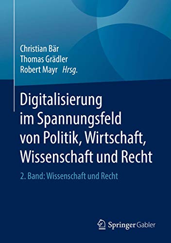 9783662564370: Digitalisierung Im Spannungsfeld Von Politik, Wirtschaft, Wissenschaft Und Recht: 2. Band: Wissenschaft und Recht