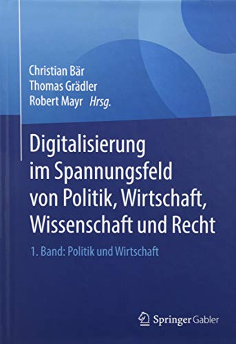 Stock image for Digitalisierung im Spannungsfeld von Politik, Wirtschaft, Wissenschaft und Recht for sale by Revaluation Books