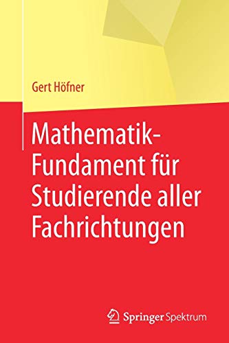 Stock image for Mathematik-Fundament fr Studierende aller Fachrichtungen (German Edition) for sale by GF Books, Inc.