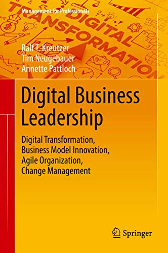 Beispielbild fr Digital Business Leadership: Digital Transformation, Business Model Innovation, Agile Organization, Change Management (Management for Professionals) zum Verkauf von medimops