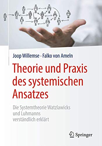 Beispielbild fr Theorie und Praxis des systemischen Ansatzes: Die Systemtheorie Watzlawicks und Luhmanns verstndlich erklrt zum Verkauf von Revaluation Books