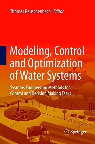 9783662568521: Modeling, Control and Optimization of Water Systems: Systems Engineering Methods for Control and Decision Making Tasks