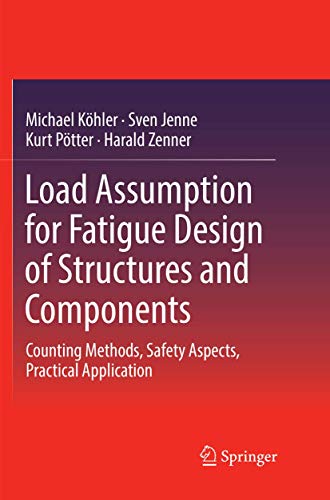 9783662568736: Load Assumption for Fatigue Design of Structures and Components: Counting Methods, Safety Aspects, Practical Application