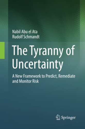 Imagen de archivo de The Tyranny of Uncertainty: A New Framework to Predict, Remediate and Monitor Risk a la venta por Lucky's Textbooks