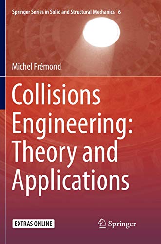 Stock image for Collisions Engineering: Theory and Applications (Springer Series in Solid and Structural Mechanics, 6) for sale by Lucky's Textbooks