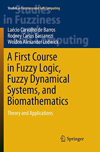 Stock image for A First Course in Fuzzy Logic, Fuzzy Dynamical Systems, and Biomathematics: Theory and Applications (Studies in Fuzziness and Soft Computing, 347) for sale by Lucky's Textbooks