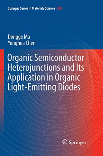 Beispielbild fr Organic Semiconductor Heterojunctions and Its Application in Organic Light-Emitting Diodes (Springer Series in Materials Science, 250) zum Verkauf von Mispah books