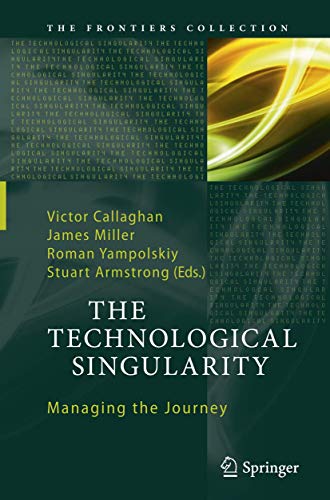 Beispielbild fr The Technological Singularity: Managing the Journey (The Frontiers Collection) zum Verkauf von Lucky's Textbooks