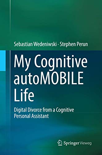 Stock image for My Cognitive autoMOBILE Life : Digital Divorce from a Cognitive Personal Assistant for sale by Books Puddle