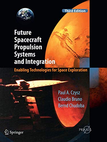 Stock image for Future Spacecraft Propulsion Systems and Integration: Enabling Technologies for Space Exploration (Springer Praxis Books) for sale by GF Books, Inc.