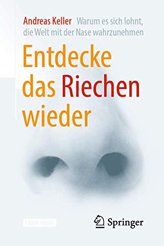 Beispielbild fr Entdecke das Riechen wieder: Warum es sich lohnt, die Welt mit der Nase wahrzunehmen zum Verkauf von medimops