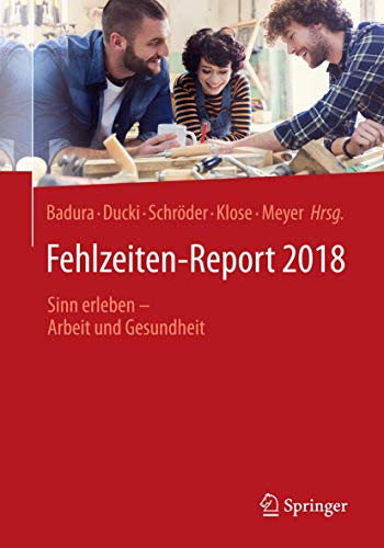 Stock image for Fehlzeiten-Report 2018: Sinn erleben - Arbeit und Gesundheit for sale by medimops