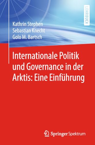 Stock image for Internationale Politik und Governance in der Arktis: Eine Einfhrung for sale by Revaluation Books