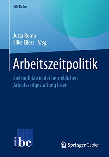 Stock image for Arbeitszeitpolitik: Zielkonflikte in der betrieblichen Arbeitszeitgestaltung lsen (IBE-Reihe) for sale by medimops
