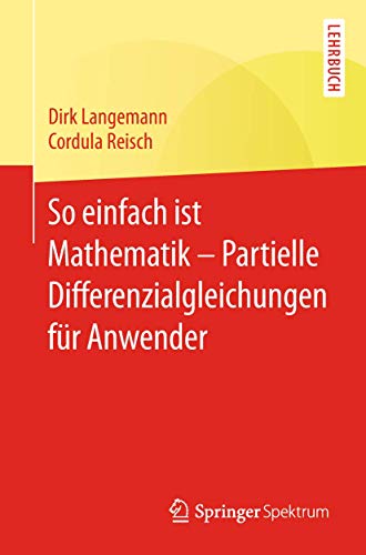 Stock image for So einfach ist Mathematik ? Partielle Differenzialgleichungen fr Anwender (German Edition) for sale by Lucky's Textbooks