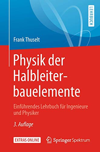 Physik der Halbleiterbauelemente : Einführendes Lehrbuch für Ingenieure und Physiker - Frank Thuselt