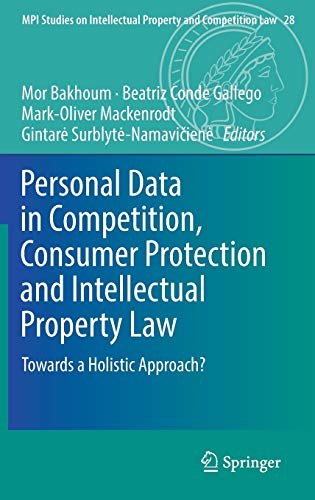 Stock image for Personal Data in Competition, Consumer Protection and Intellectual Property Law: Towards a Holistic Approach? (MPI Studies on Intellectual Property and Competition Law, 28, Band 28) [Hardcover] Bakhoum, Mor; Conde Gallego, Beatriz; Mackenrodt, Mark-Oliver and Surblyt?-Namavi?ien?, Gintar? for sale by SpringBooks