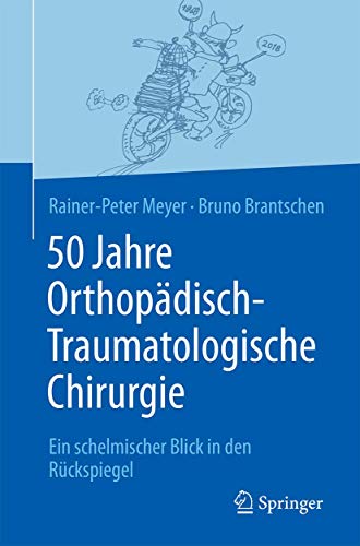 Imagen de archivo de 50 Jahre Orthopdisch-Traumatologische Chirurgie: Ein schelmischer Blick in den Rckspiegel (German Edition) a la venta por BuchZeichen-Versandhandel