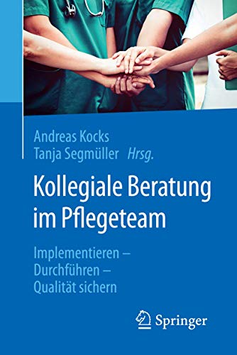 Beispielbild fr Kollegiale Beratung im Pflegeteam: Implementieren - Durchfhren - Qualitt sichern zum Verkauf von Revaluation Books