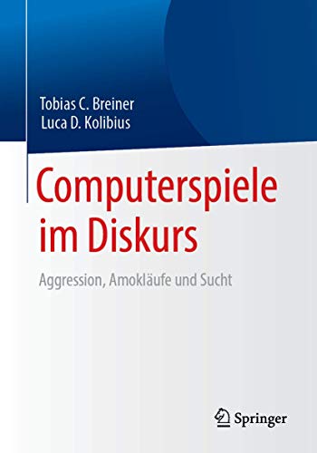 Imagen de archivo de Computerspiele im Diskurs: Aggression, Amoklufe und Sucht (German Edition) a la venta por GF Books, Inc.