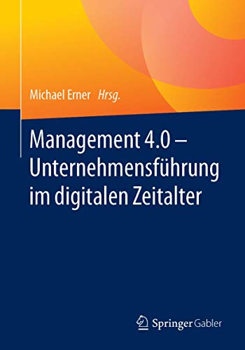 Imagen de archivo de Management 4.0 ? Unternehmensfhrung im digitalen Zeitalter (German Edition) a la venta por Lucky's Textbooks