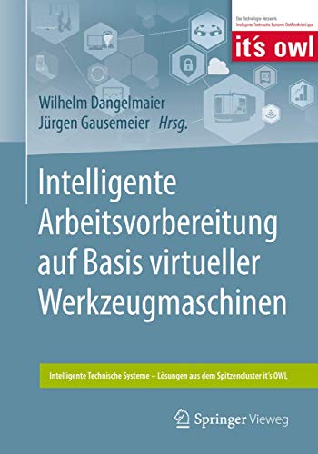 9783662580196: Intelligente Arbeitsvorbereitung auf Basis virtueller Werkzeugmaschinen (Intelligente Technische Systeme – Lsungen aus dem Spitzencluster it’s OWL)