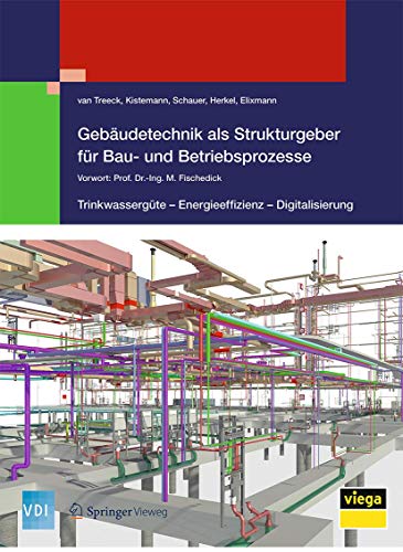 9783662581568: Gebudetechnik als Strukturgeber fr Bau- und Betriebsprozesse: Trinkwassergte – Energieeffizienz - Digitalisierung (VDI-Buch)