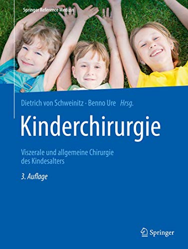 Stock image for Kinderchirurgie: Viszerale und allgemeine Chirurgie des Kindesalters (Springer Reference Medizin) (German Edition) for sale by GF Books, Inc.