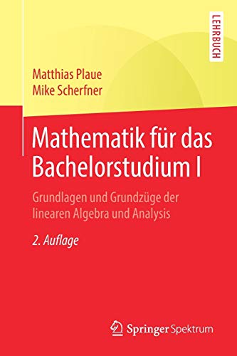 9783662583517: Mathematik fr das Bachelorstudium I: Grundlagen und Grundzge der linearen Algebra und Analysis (German Edition)