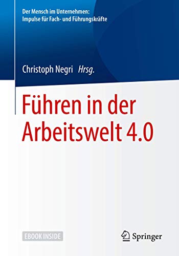 Stock image for Fhren in der Arbeitswelt 4.0 (Der Mensch im Unternehmen: Impulse fr Fach- und Fhrungskrfte) for sale by medimops