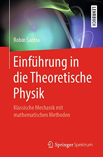 Stock image for Einfhrung in die Theoretische Physik: Klassische Mechanik mit mathematischen Methoden (German Edition) for sale by Books Unplugged
