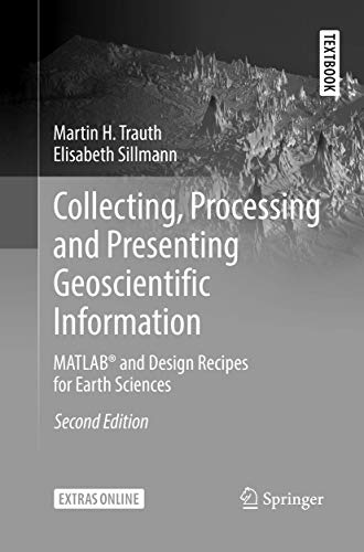 9783662585726: Collecting, Processing and Presenting Geoscientific Information: MATLAB and Design Recipes for Earth Sciences (Springer Textbooks in Earth Sciences, Geography and Environment)