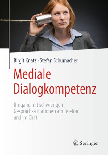 Stock image for Mediale Dialogkompetenz: Umgang mit schwierigen Gesprchssituationen am Telefon und im Chat (German Edition) for sale by GF Books, Inc.